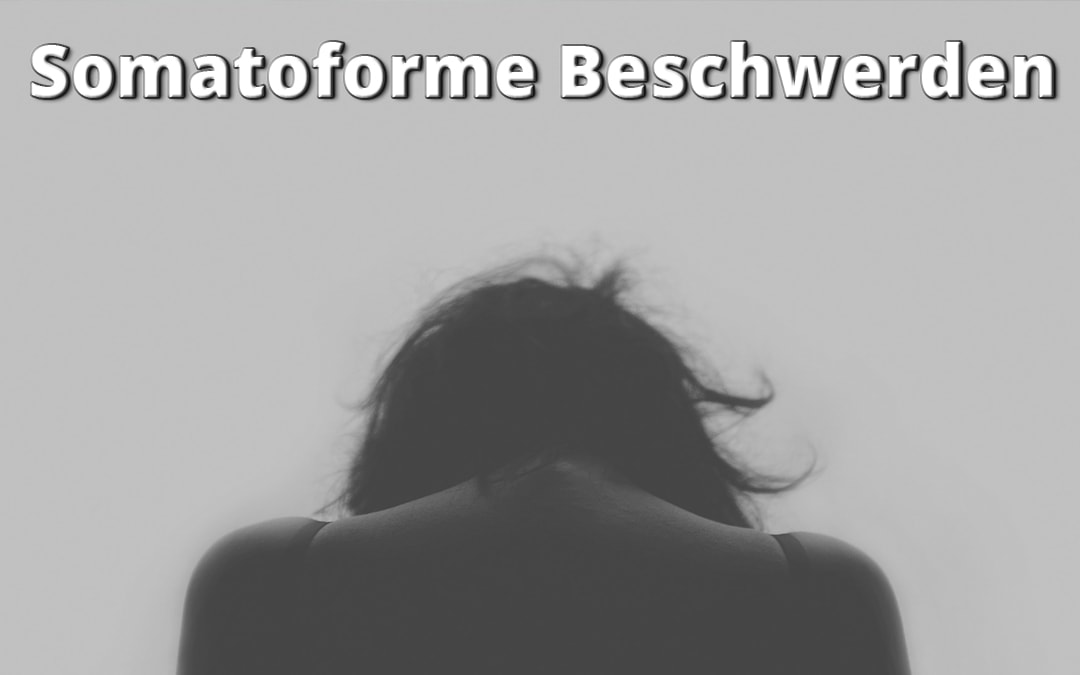 Somatoforme Beschwerden